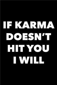 If Karma Doesn't Hit You I Will