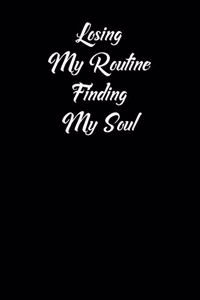 Losing My Routine Finding My Soul