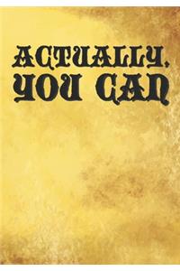 Actually, You Can