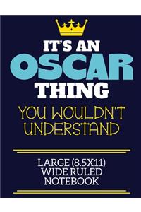 It's An Oscar Thing You Wouldn't Understand Large (8.5x11) Wide Ruled Notebook
