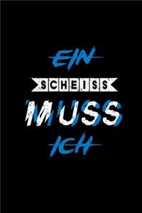 Ein Scheiss Muss Ich