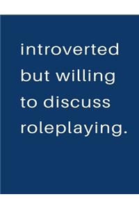 Introverted But Willing To Discuss Roleplaying
