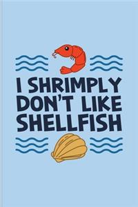 I Shrimply Don't Like Shellfish