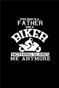 This Man Is A Father And A Biker Nothing Scares Me Anymore: 110 Game Sheets - 660 Tic-Tac-Toe Blank Games - Soft Cover Book For Kids For Traveling & Summer Vacations - Mini Game - Clever Kids - 110 Lined Page