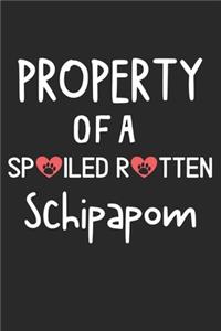 Property Of A Spoiled Rotten Schipapom