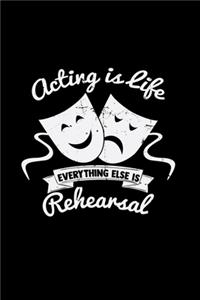 Acting is life Rehearsal