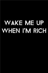 Wake Me Up When I'm Rich