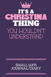 It's A Christina Thing You Wouldn't Understand Small (6x9) Journal/Diary