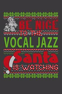 Be Nice To The Vocal Jazz Santa Is Watching