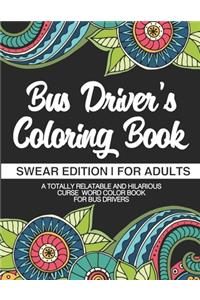 Bus Driver's Coloring Book Swear Edition For Adults A Totally Relatable & Hilarious Curse Word Color Book For Bus Drivers