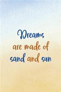 Dreams Are Made Of Sand And Sun