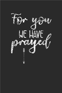 For You We Have Prayed