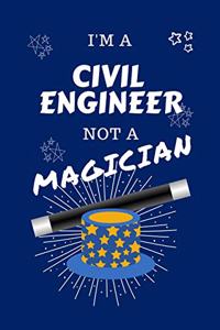 I'm A Civil Engineer Not A Magician