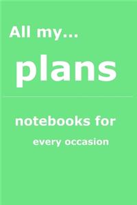 All my... plans