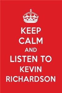 Keep Calm and Listen to Kevin Richardson