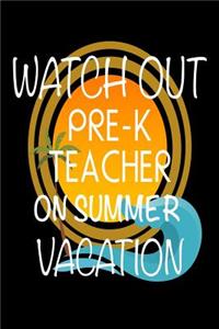 Watch Out Pre-K Teacher On Summer Vacation