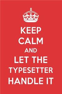 Keep Calm and Let the Typesetter Handle It: The Typesetter Designer Notebook