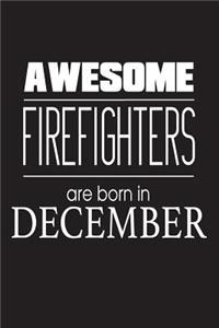 Awesome Firefighters Are Born In December