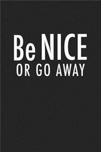 Be Nice or Go Away