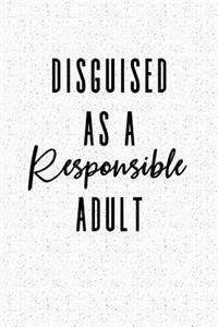 Disguised as a Responsible Adult