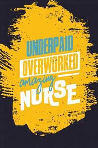 Underpaid Overworked Amazing Nurse