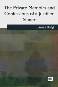 Private Memoirs and Confessions of a Justified Sinner