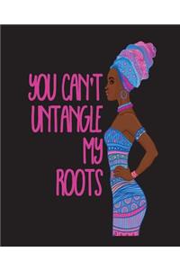 You Can't Untangle My Roots