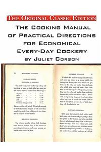 Cooking Manual of Practical Directions for Economical Every-Day Cookery. by Juliet Corson. - The Original Classic Edition