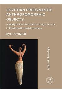 Egyptian Predynastic Anthropomorphic Objects