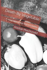 Death by Vegetable: A Serial Killer Brings Fear to London