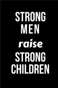 Strong Men Raise Strong Children