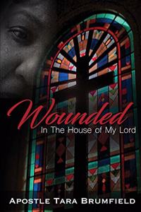 Wounded in the House of My Lord