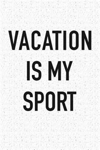 Vacation Is My Sport