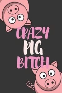 Crazy Pig Bitch