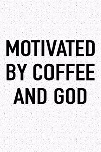 Motivated by Coffee and God