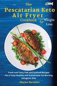 The Pescatarian Keto Air Fryer Cookbook For Weight Loss