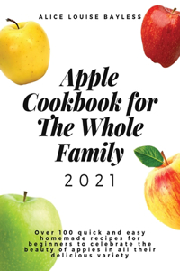 Apple Cookbook For The Whole Family 2021