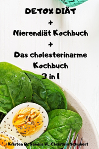 DETOX DIÄT + Nierendiät Kochbuch + Das cholesterinarme Kochbuch 3 in 1