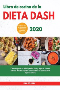 Libro de Cocina de la Dieta Dash 2020 I Diet Cookbook 2020 (Spanish Edition): Cómo mejorar tu Salud, perder Peso y bajar la Presión Arterial. Recetas rápidas y Saludables de la Dieta Dash. 21 Días de plan de alimentación inclu