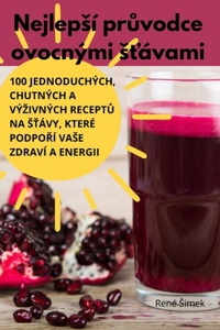 Nejlepsí průvodce ovocnými sťávami