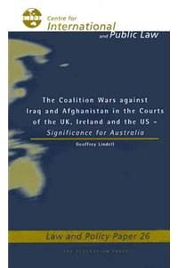 Coalition Wars Against Iraq and Afghanistan the Courts of the UK, Ireland and the Us