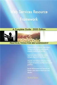 Web Services Resource Framework A Complete Guide - 2020 Edition