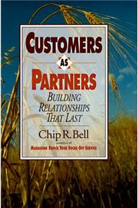 Customers as Partners: Building Relationships That Last