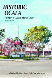Historic Ocala: The Story of Ocala & Marion County
