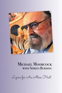 Michael Moorcock with Spirits Burning