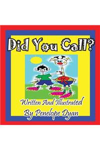 Did You Call?