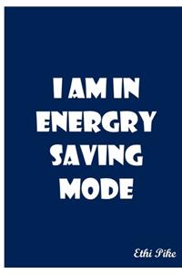 I Am In Energy Saving Mode