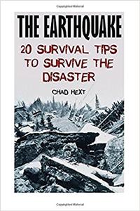 The Earthquake: 20 Survival Tips to Survive the Disaster