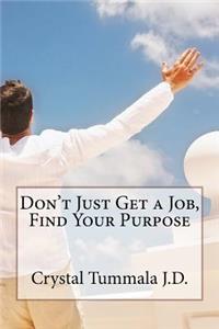 Don't Just Get a Job, Find Your Purpose