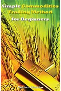 Simple Commodities Trading Method for Beginners